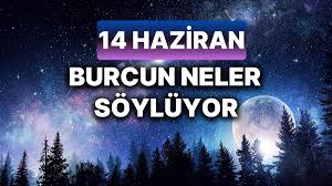 Günlük burç yorumları: 14 Haziran 2024 Cuma